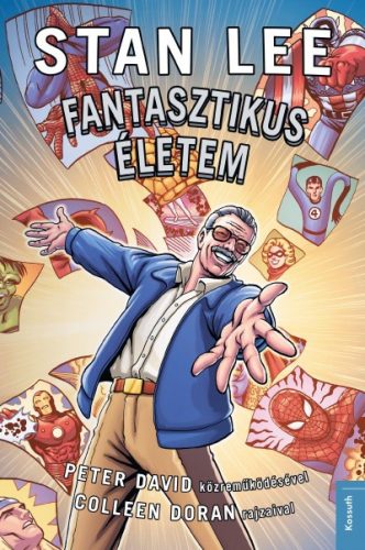 Stan Lee - Fantasztikus életem - A Marvel Comics története 