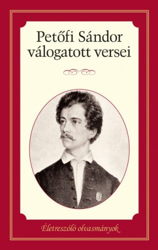 Petőfi Sándor válogatott versei - Életreszóló olvasmányok