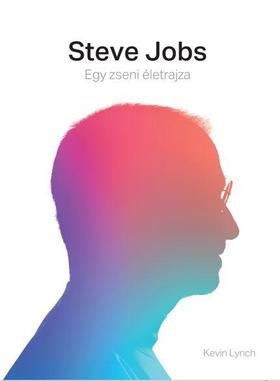 Kevin Lynch - Steve Jobs - Egy zseni életrajza 