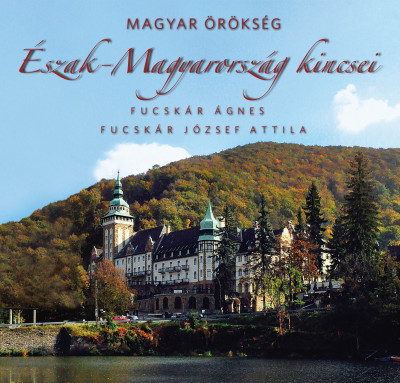 Magyar örökség - Észak-Magyarország kincsei 