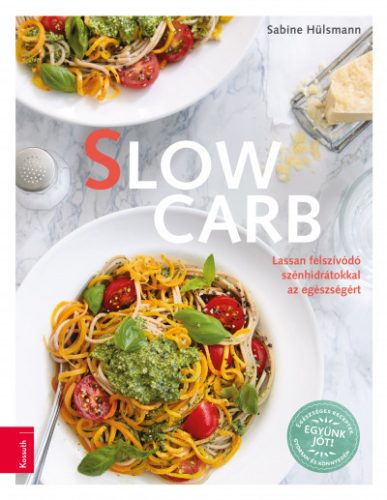 Sabine Hülsmann - Slow Carb - Lassan felszívódó szénhidrátokkal az egészségért 