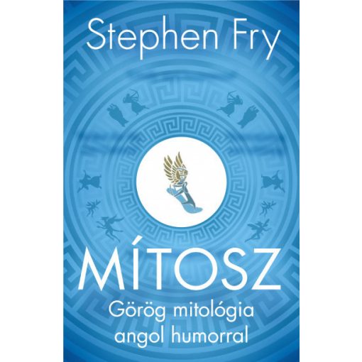 Stephen Fry - Mítosz - Görög mitológia angol humorral (új példány)