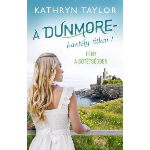 Kathryn Taylor-Fény a sötétségben-A Dunmore-kastély titkai I. 