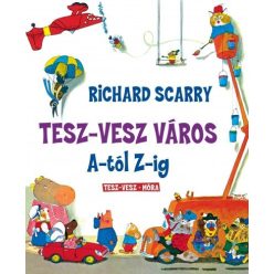 Richard Scarry - Tesz-Vesz város A-tól Z-ig