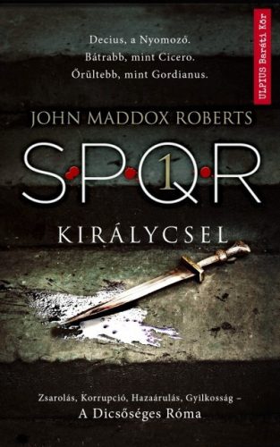 John Maddox Roberts-Királycsel - SPQR 1. 