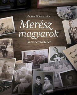 Nyáry Krisztián-Merész magyarok-30 emberi történet