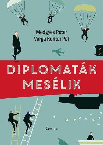  Medgyes Péter és Varga Koritár Pál - Diplomaták mesélik  