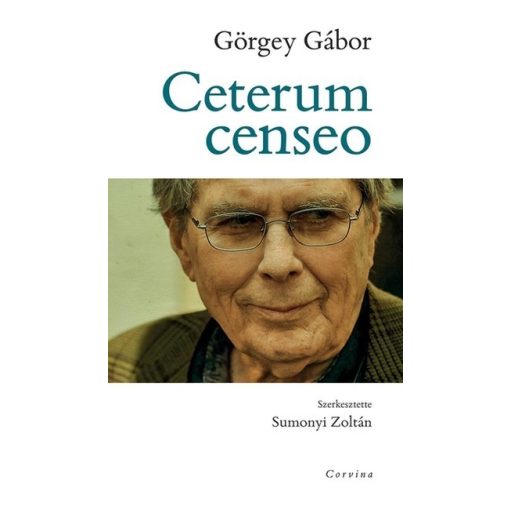 Görgey Gábor - Ceterum censeo 