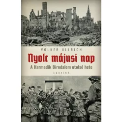   Volker Ullrich - Nyolc májusi nap - A Harmadik Birodalom utolsó hete 