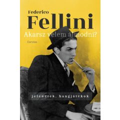   Federico Fellini - Akarsz velem álmodni? - Jelenetek, hangjátékok