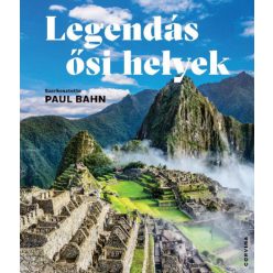 Paul Bahn - Legendás ősi helyek