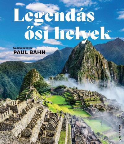 Paul Bahn - Legendás ősi helyek