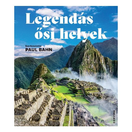 Paul Bahn - Legendás ősi helyek