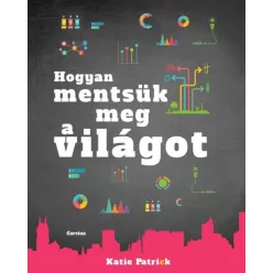 Katie Patrick - Hogyan mentsük meg a világot