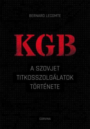 Bernard Lecomte - KGB - A szovjet titkosszolgálatok története