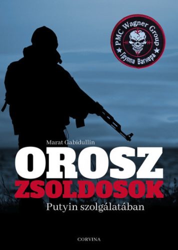 Marat Gabidullin - Orosz zsoldosok Putyin szolgálatában