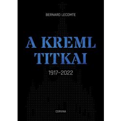 Bernard Lecomte - A Kreml titkai - 1917-2022