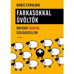   Farkasokkal üvöltők - Öntudat kontra szolgaszellem -Boris Cyrulnik