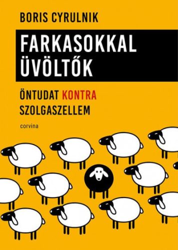 Farkasokkal üvöltők - Öntudat kontra szolgaszellem -Boris Cyrulnik