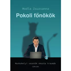   Pokoli főnökök - Munkahelyi vezetők okozta traumák- Modla Zsuzsanna
