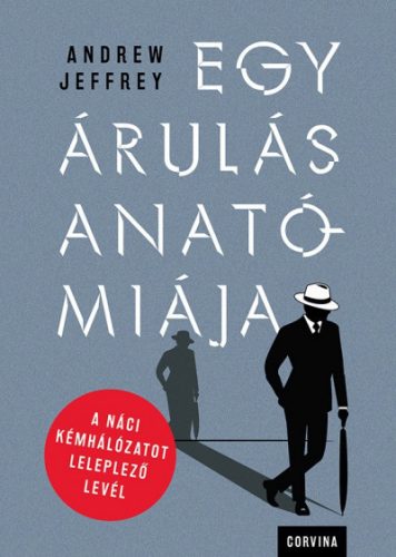 Egy árulás anatómiája - A náci kémhálózatot leleplező levél - Andrew Jeffrey 