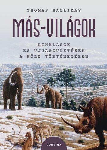 Más-világok - Kihalások és újjászületések a Föld történetében- Thomas Halliday