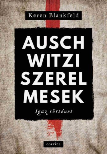 Auschwitzi szerelmesek  - Keren Blankfeld