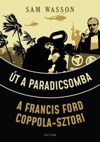 Út a Paradicsomba - A Francis Ford Coppola-sztori - Sam Wasson