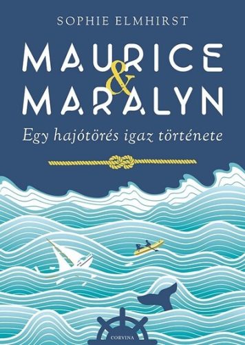 Maurice & Maralyn - Egy hajótörés igaz története Sophie Elmhirst