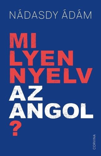 Milyen nyelv az angol? -  Nádasdy Ádám