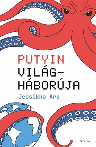 Putyin világháborúja - Jessikka Aro (kötött áras)  