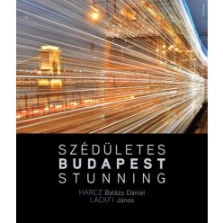   Szédületes Budapest / Stunning Budapest - Harcz Balázs Dániel, Lackfi János (kötött áras)