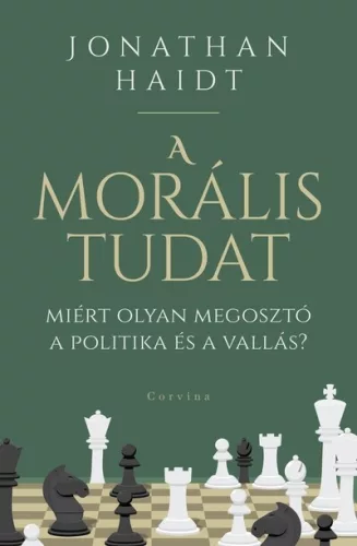 A morális tudat - Miért olyan megosztó a politika és a vallás? - Jonathan Haidt (kötött áras) 
