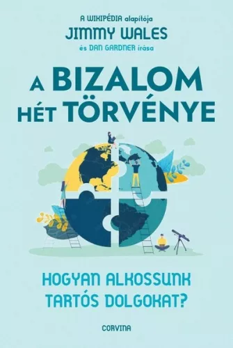 A bizalom hét törvénye - Hogyan alkossunk tartós dolgokat? - Jimmy Wales (kötött áras) 