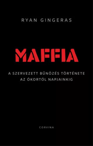 Maffia - A szervezett bűnözés története az ókortól napjainkig -  Ryan Gingeras (kötött áras) 