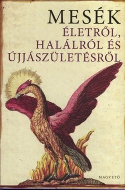 Boldizsár Ildikó-Mesék életről, halálról és újjászületésről 