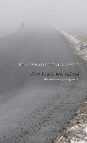 Nem kérdez, nem válaszol - Krasznahorkai László (kötött áras) 