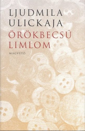 Ljudmila Ulickaja - Örökbecsű limlom 