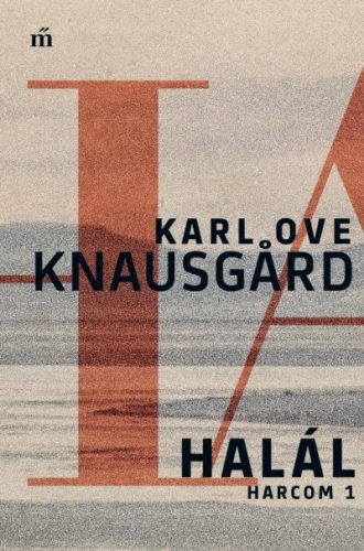 Karl Ove Knausgard - Halál - Harcom 1. 