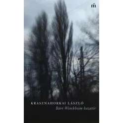 Krasznahorkai László - Báró Wenckheim hazatér 