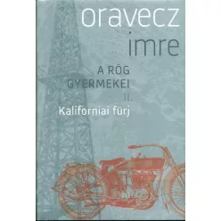 Oravecz Imre - Kaliforniai fürj /A rög gyermekei II. 