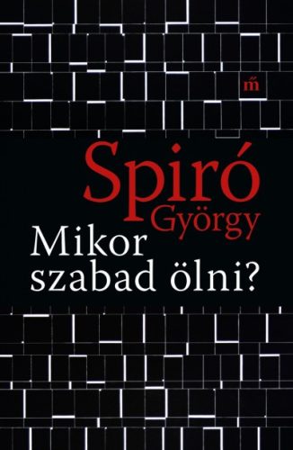 Spiró György - Mikor szabad ölni