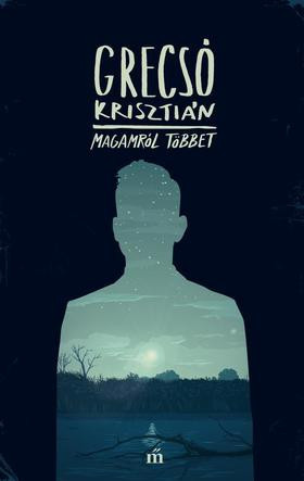 Grecsó Krisztián-Magamról többet 