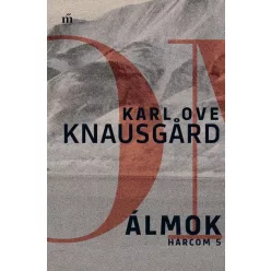 Karl Ove Knausgard - Álmok - Harcom 5. 