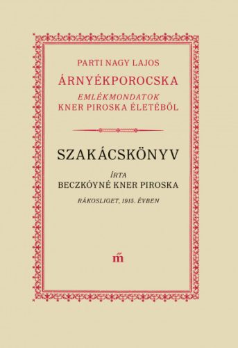 Beczkóyné Kner Piroska és Parti Nagy Lajos - Árnyékporocska + Szakácskönyv