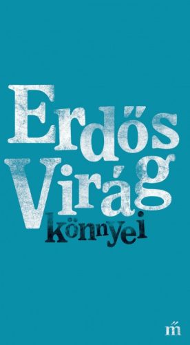 Erdős Virág - könnyei