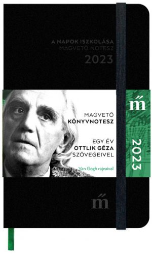 Ottlik Géza - A napok iszkolása 2023 - Magvető könyvnotesz - Egy év Ottlik Géza szövegeivel