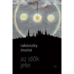 Rakovszky Zsuzsa - Az idők jelei
