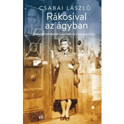   Csabai László - Rákosival az ágyban - Különös történetek a múltról és a közelmúltról