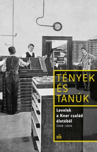 Erdész Ádám - Levelek a Kner család életéből 1938-1949